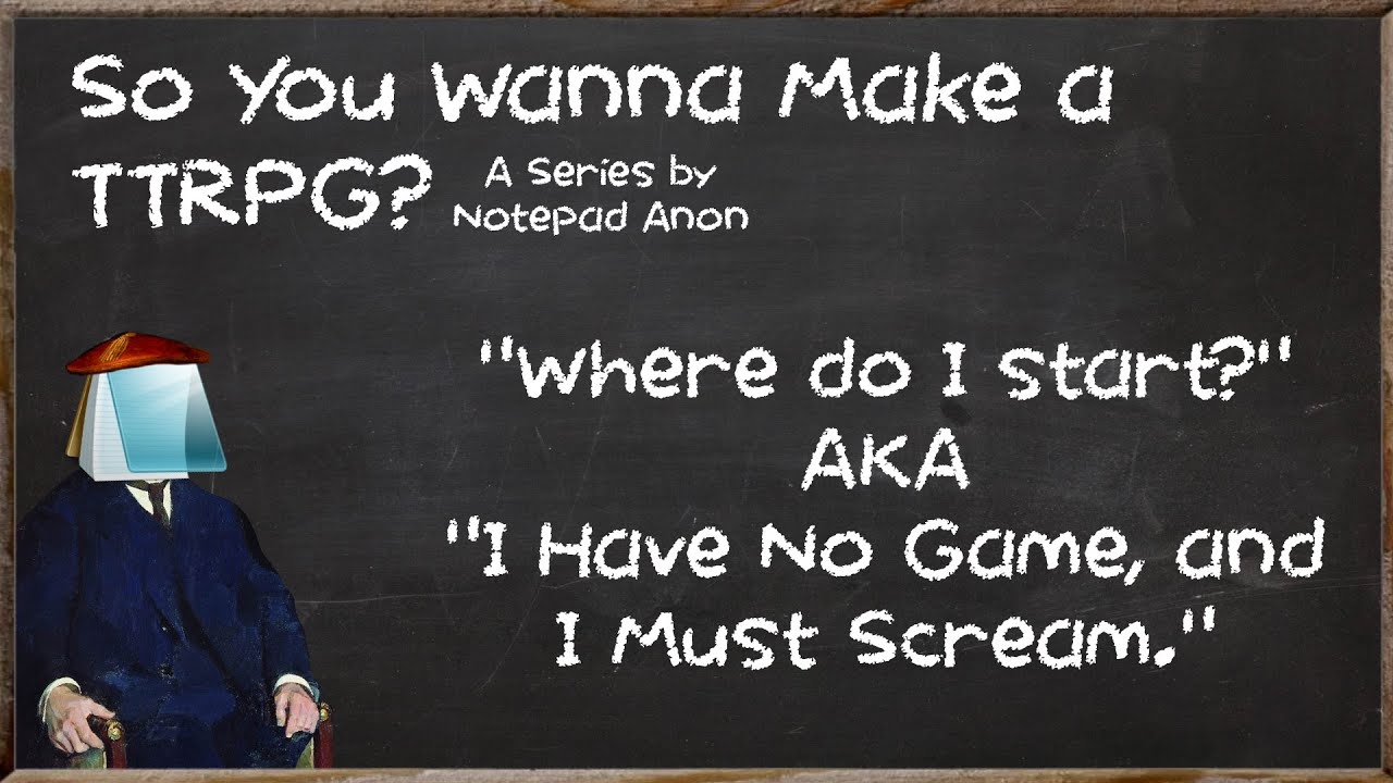 So You Wanna Make a TTRPG? #1 