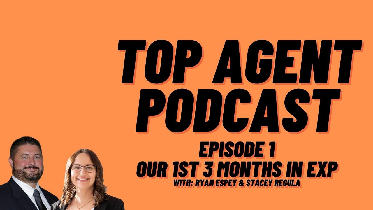 Top Agent Podcast episode 1 - Our first 3 months in eXp - w/ Ryan Espey & Stacey Regula
