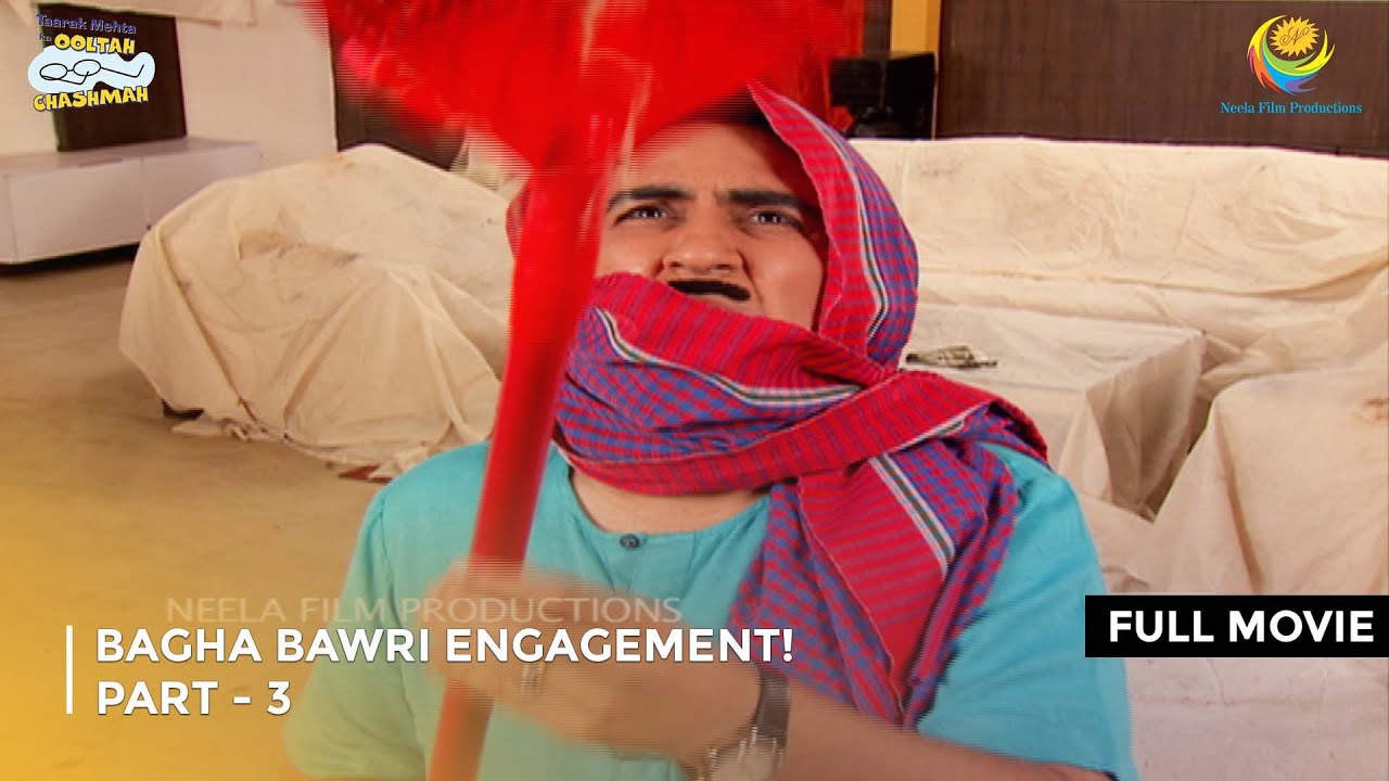 Bagha Bawri Engagement!  | FULL MOVIE | Part 3 | Taarak Mehta Ka Ooltah Chashmah Ep 1955 to 1957