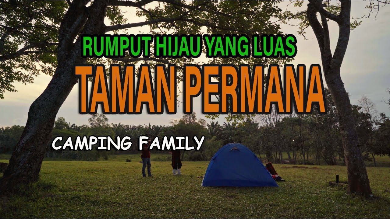 Camping Family di Taman yang Asri | TAMAN PERMANA | KALIMANTAN SELATAN INDONESIA