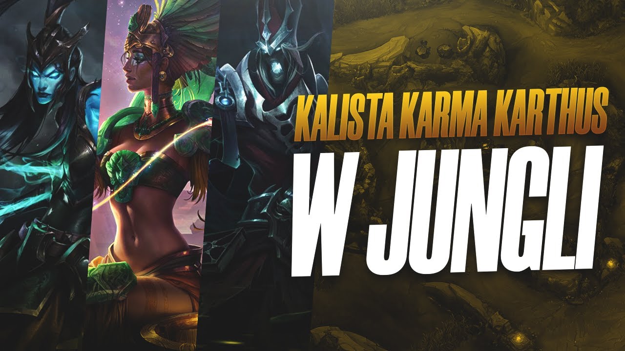 KALISTA, KARMA & KARTHUS W JUNGLI (A-Z)