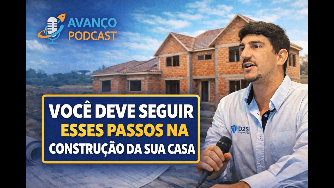 Você sabe os PASSOS a seguir para construir a sua CASA? | Avanço Podcast #03