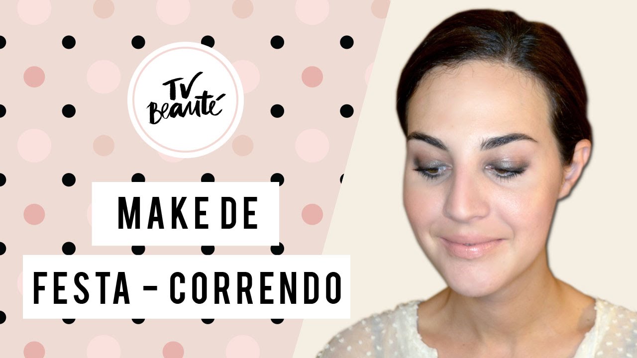 Maquiagem para festa - correndo - TV Beauté | Vic Ceridono