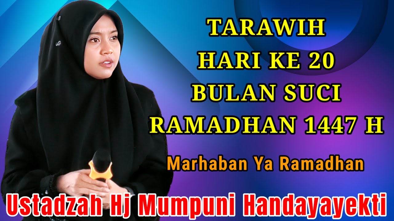 TARAWIH HARI KE 20 BULAN SUCI RAMADHAN 1447 H NGAJI BERSAMA USTADZAH HJ MUMPUNI HANDAYAYEKTI