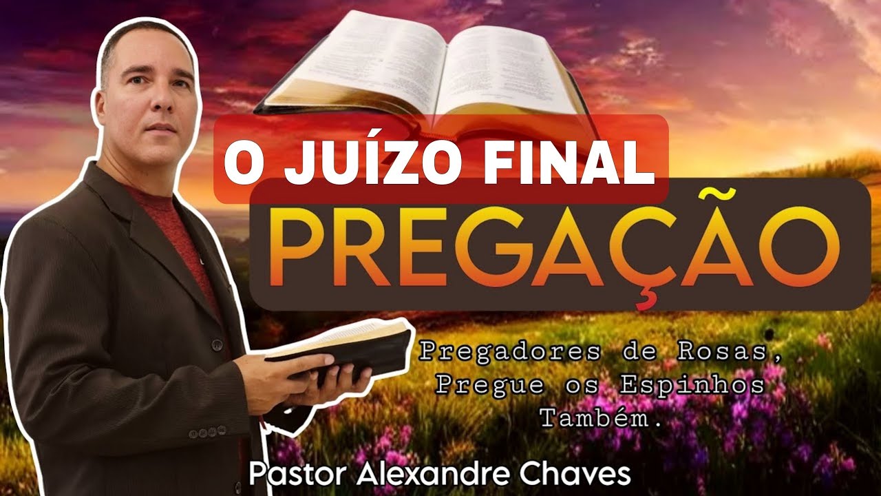 O JU&Iacute;ZO FINAL PREGA&Ccedil;&Atilde;O Com Pastor Alexandre Chaves | Apocalipse 20:11 