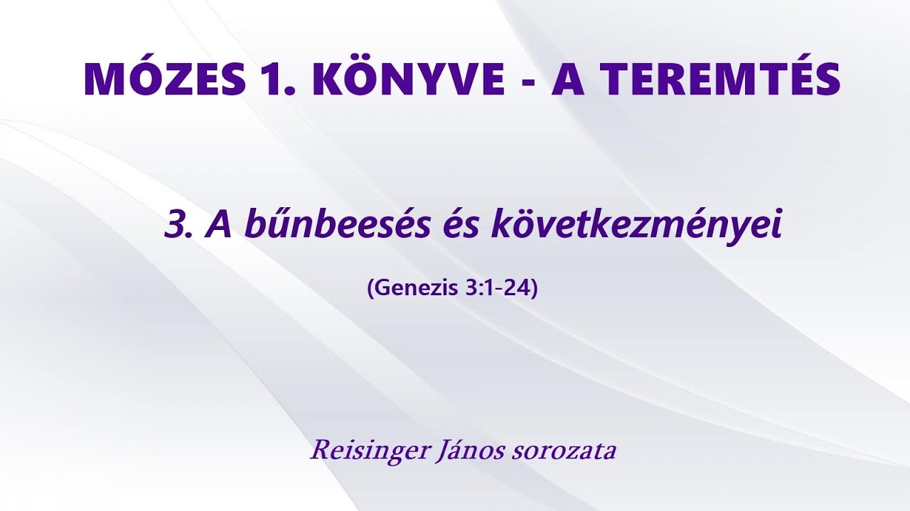 MÓZES 1  KÖNYVE - 3. A bűnbeesés és következményei (Genezis 3:1-24)