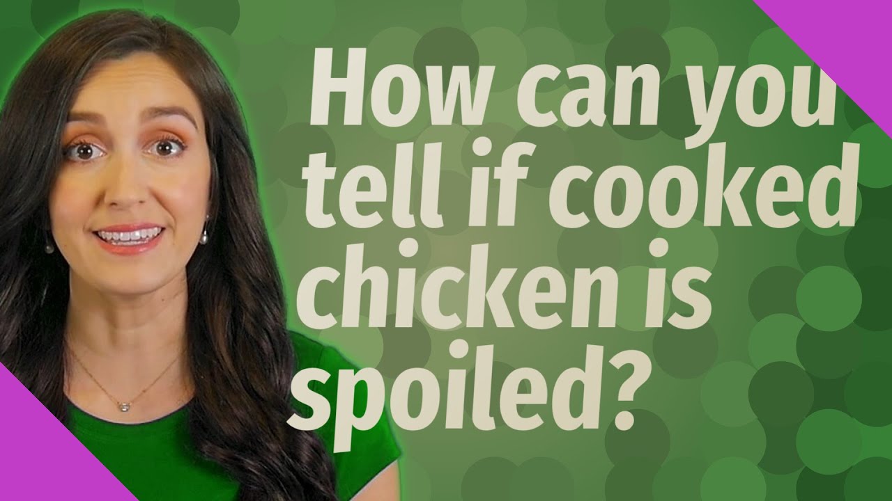 How can you tell if cooked chicken is spoiled?