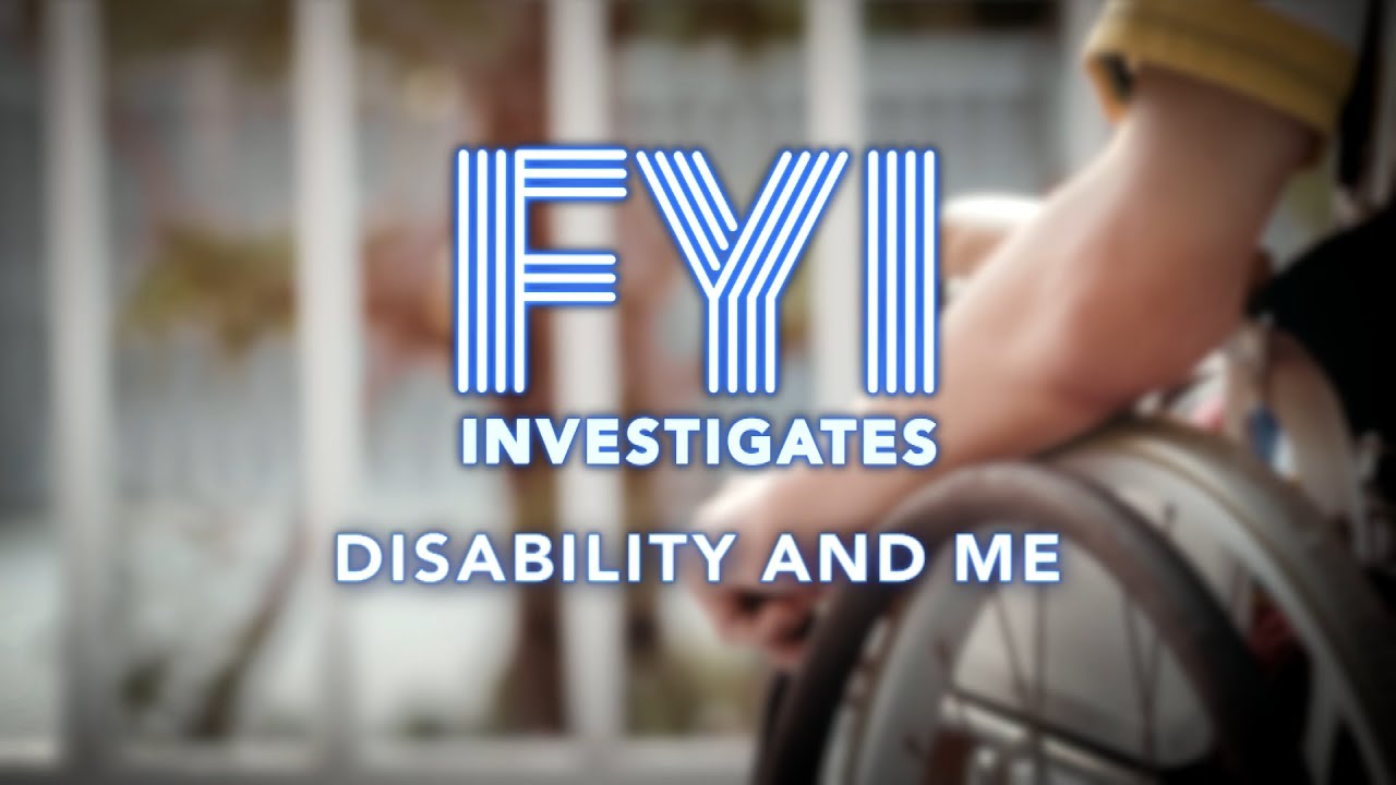 FYI Investigates: Disability and Me