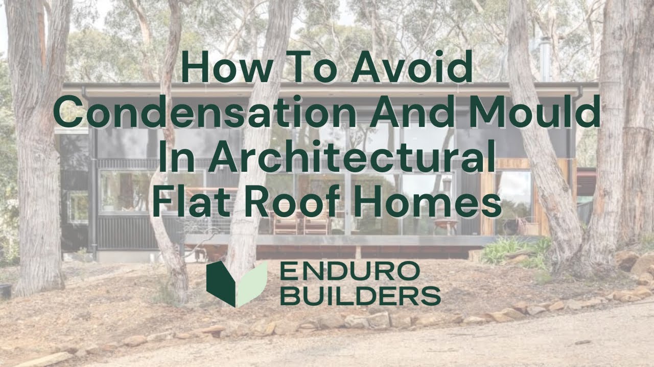 How To Avoid Condensation And Mould In Architectural Flat Roof Homes