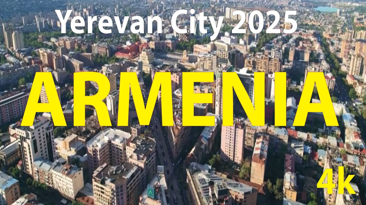 Yerevan City - Armenia 4K By Drone 2025