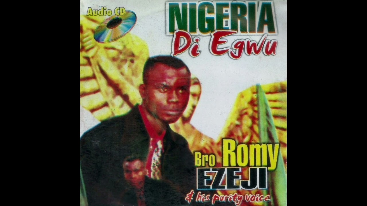 Nigeria Di Egwu 2 - Bro Romy Ezeji