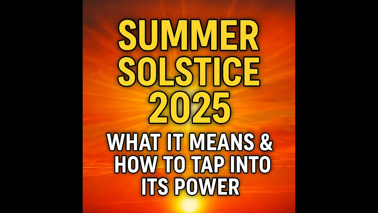 Summer Solstice 2025 🌞 Powerful Rituals to Manifest with the Sun&rsquo;s Energy!