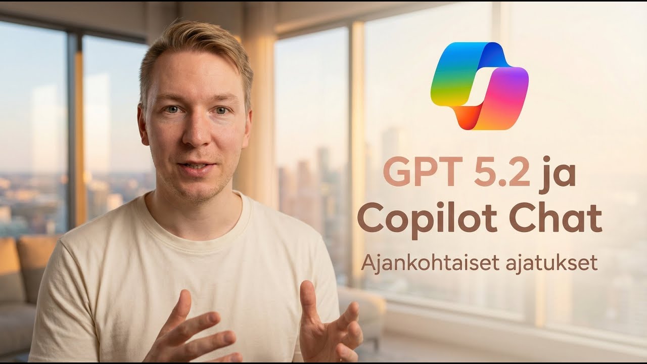 GPT 5.2 ja Copilot Chat (ajankohtaiset 15 minuutissa)