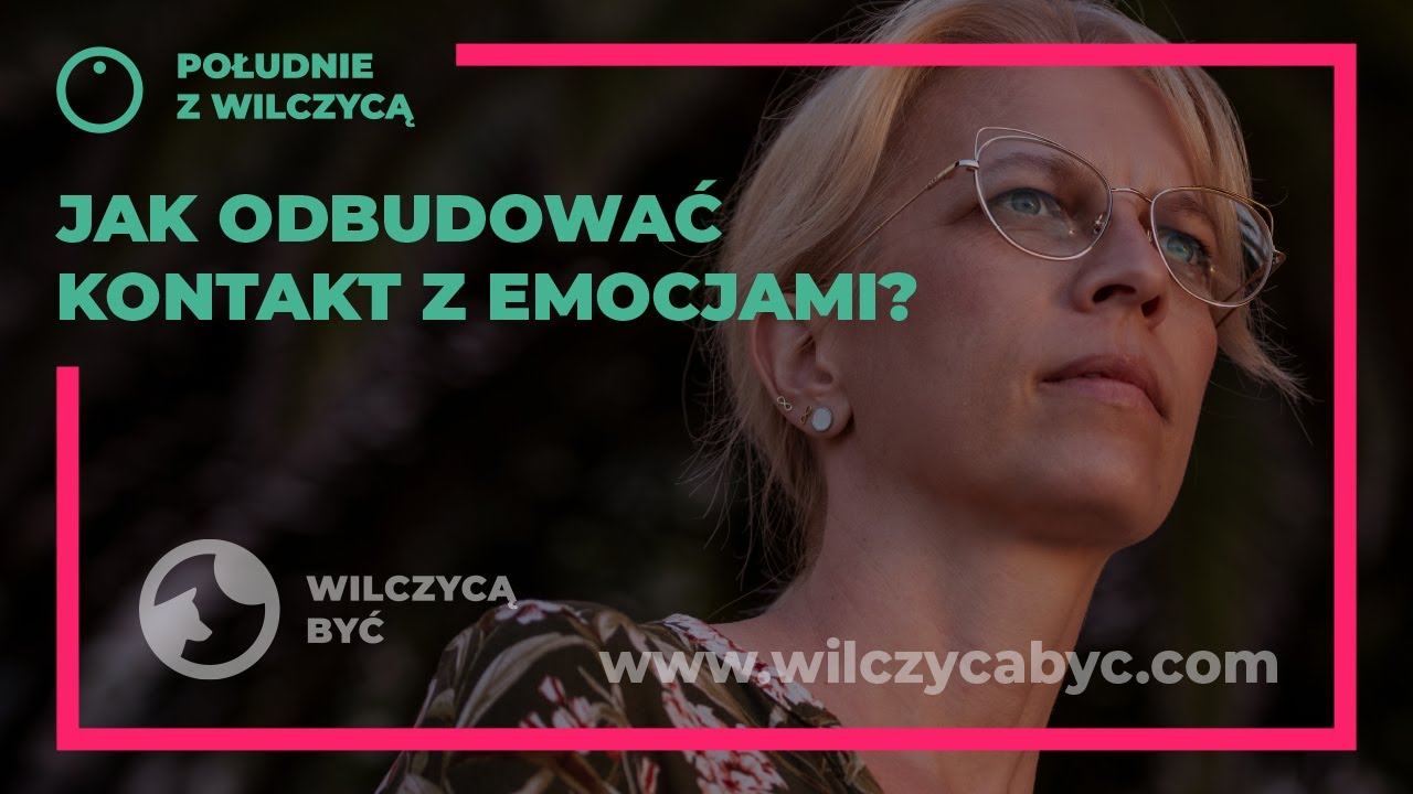 POŁUDNIE Z WILCZYCĄ | JAK ODBUDOWAĆ KONTAKT Z EMOCJAMI?