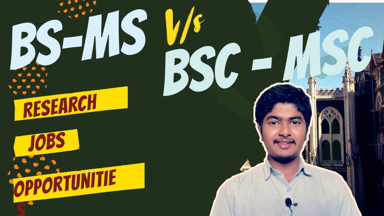Bsc-Msc and Bs-Ms | Jobs, Opportunities, Research | Why BS-Ms is Different From Bsc-Msc ?