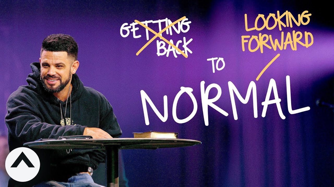 Looking Forward To Normal | Pastor Steven Furtick | Elevation Church