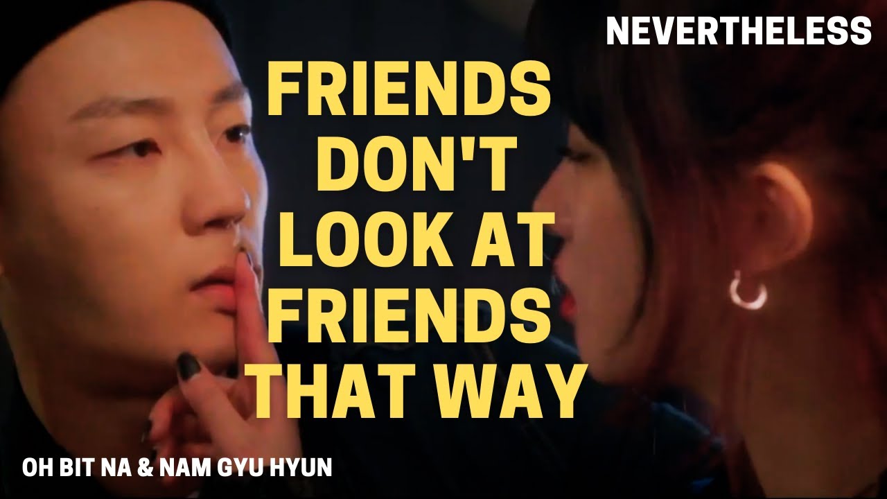Oh Bit na & Nam Gyu hyun | Friends don't look at friends that way FMV | Nevertheless | Second couple