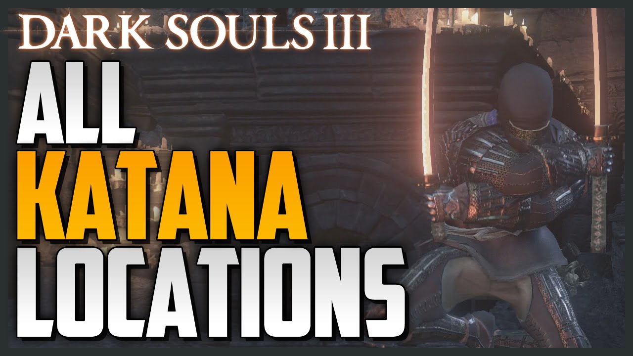 Dark Souls 3: All Weapon Locations and Showcase Part 1 - Katanas