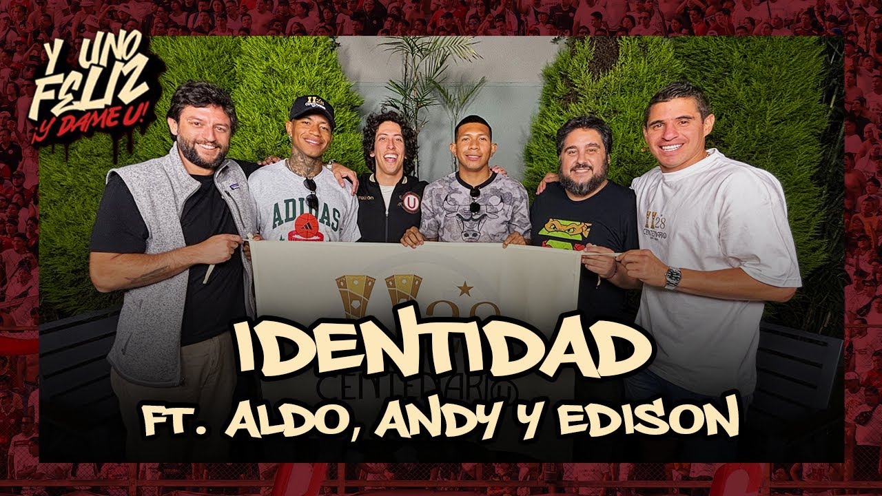 Ep52 - ¡IDENTIDAD! ft. ALDO, ANDY Y EDISON (PARTE 1) | Temp2024 #YUnoFeliz