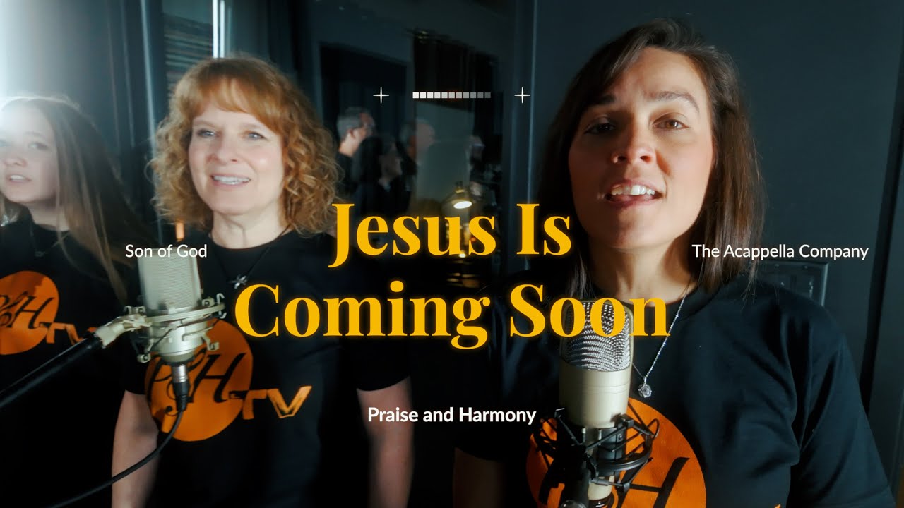 «Иисус скоро придет» в исполнении Praise & Harmony