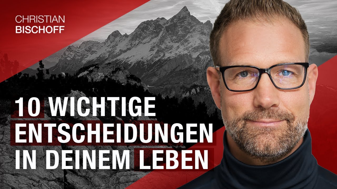 Die 10 wichtigsten Entscheidungen in Deinem Leben