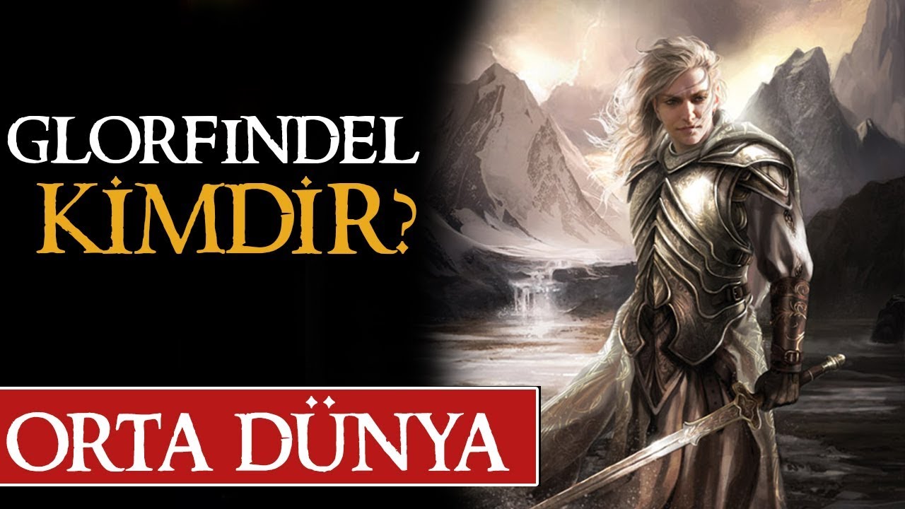 GLORFINDEL KİMDİR? | Orta Dünya | Yüzüklerin Efendisi