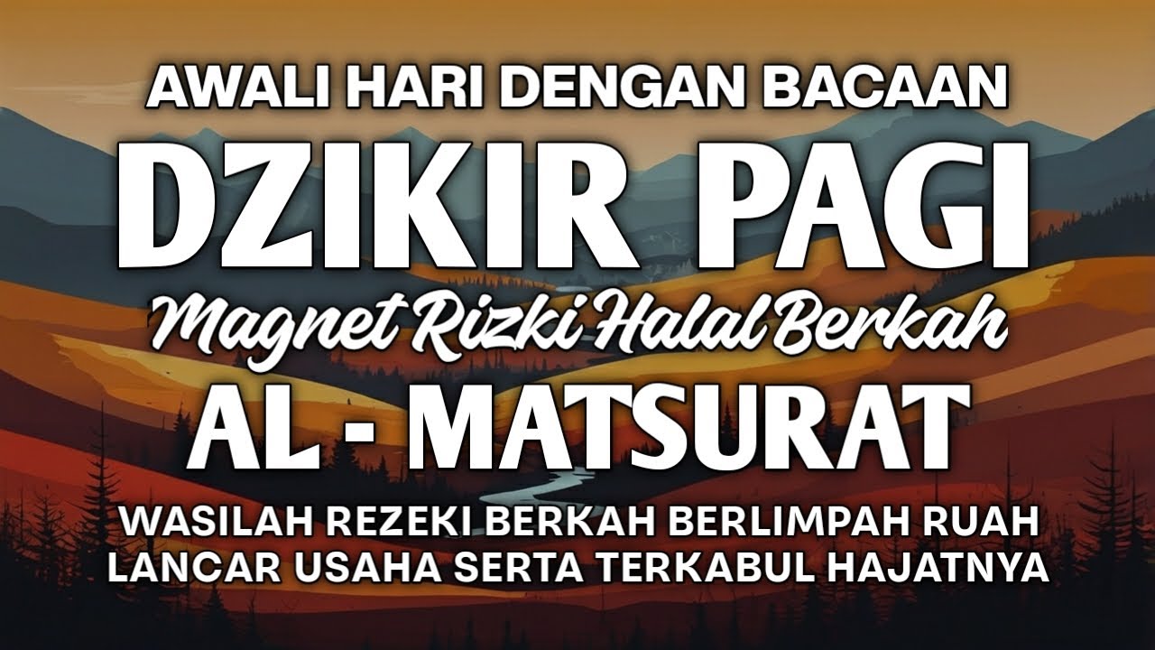 DZIKIR PAGI AL MATSURAT MUSTAJAB REZEKI JADI LANCAR USAHA MAKIN SUKSES DAN JHAJAT URUSAN SEMUA BERHA