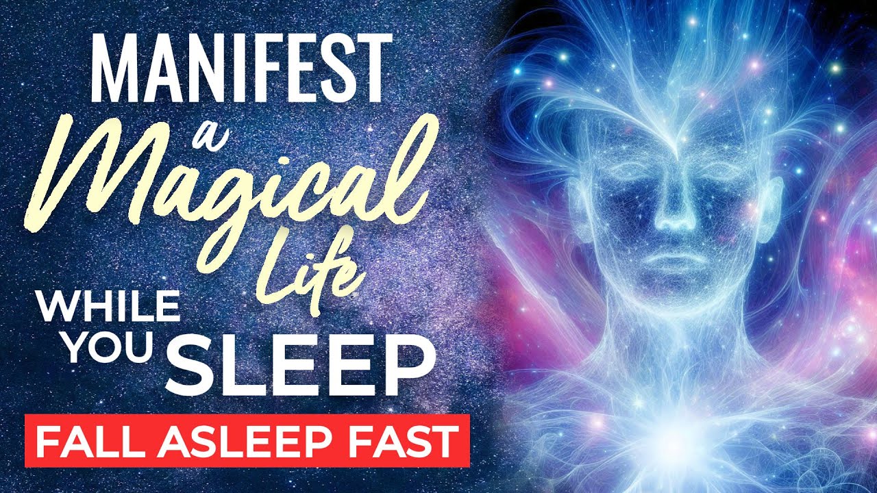 MANIFEST a MAGICAL Life Sleep Hypnosis ✨ Call in Your Best Life & Align with Abundance & Love