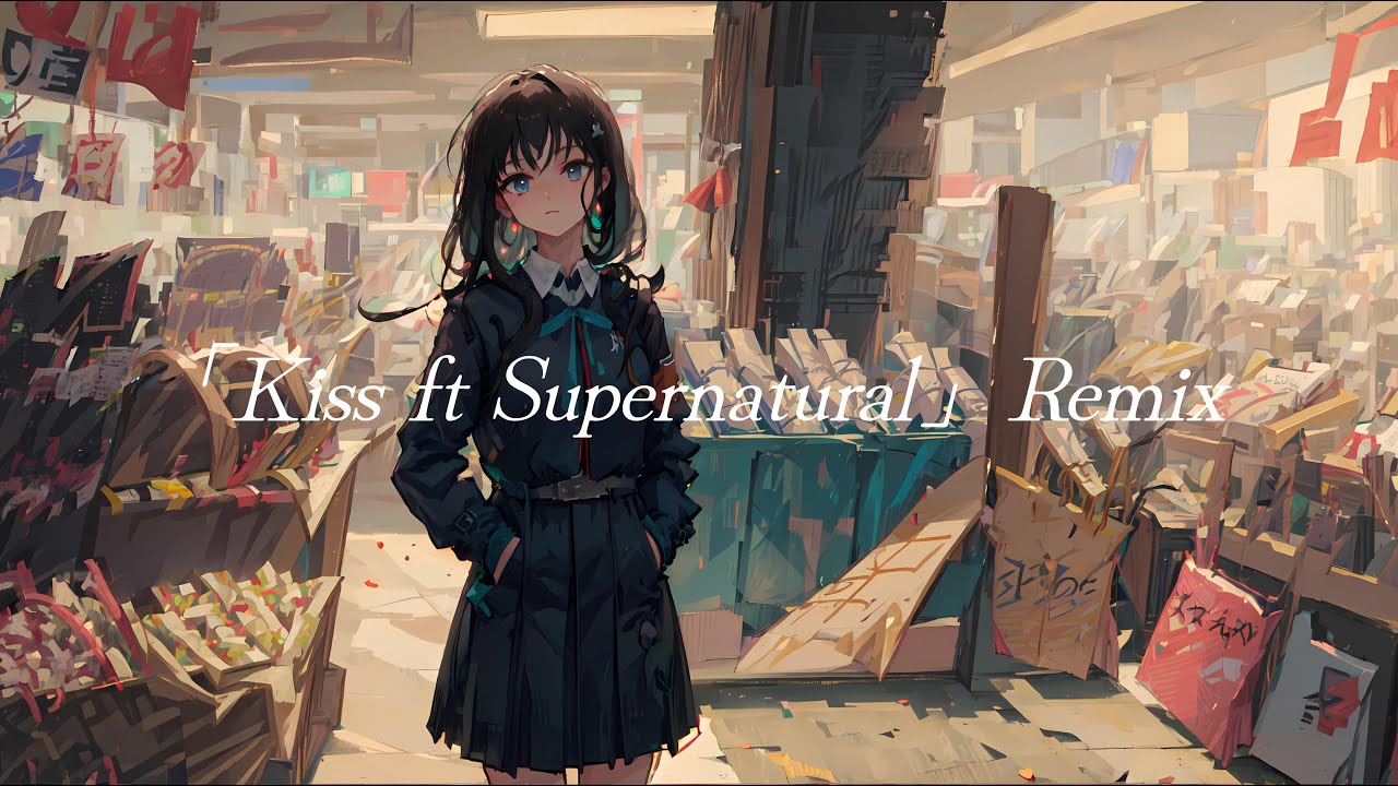 【洋楽】『Kiss ft Supernatural』Remix【TikTok】