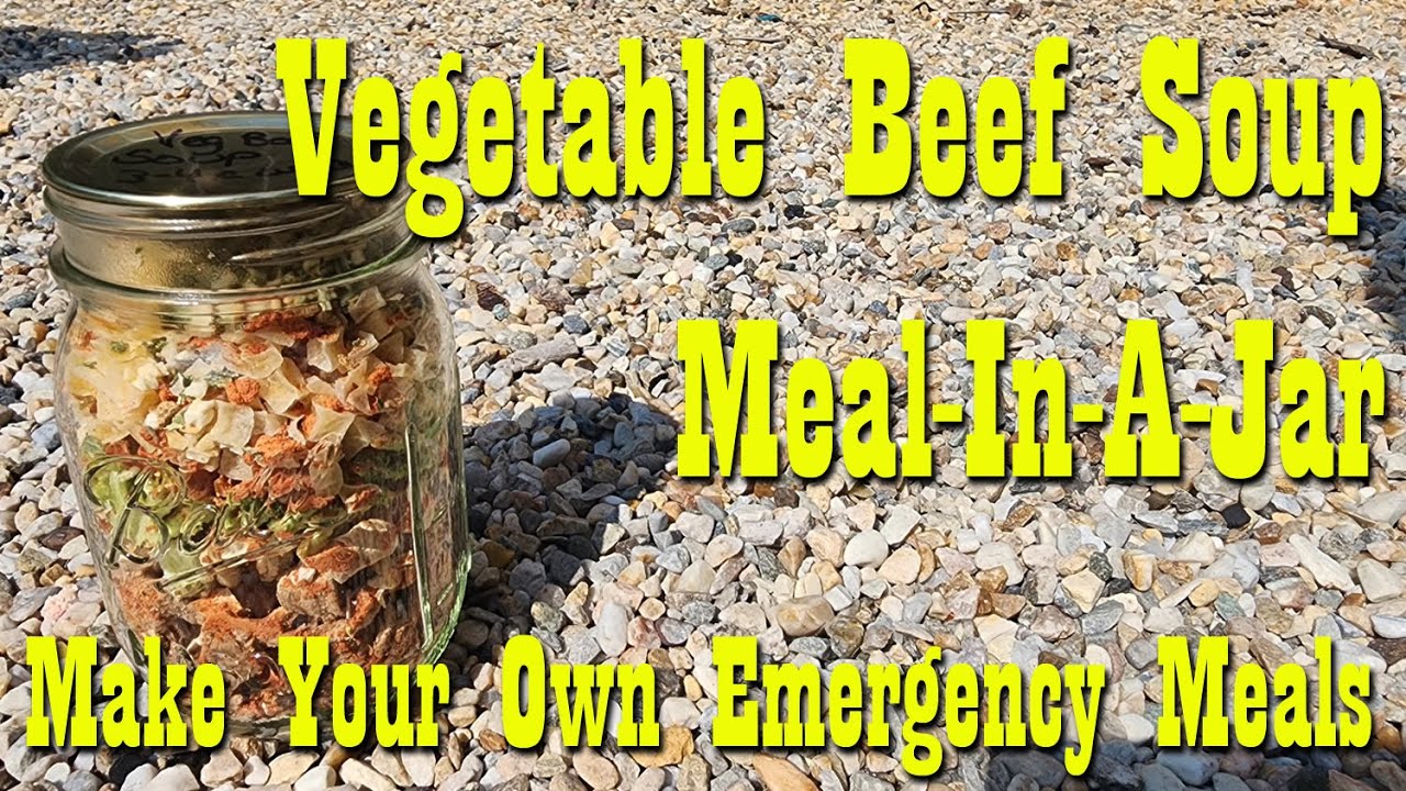 Vegetable Beef Soup ~ Meal In A Jar ~ Make Your Own Emergency Meals