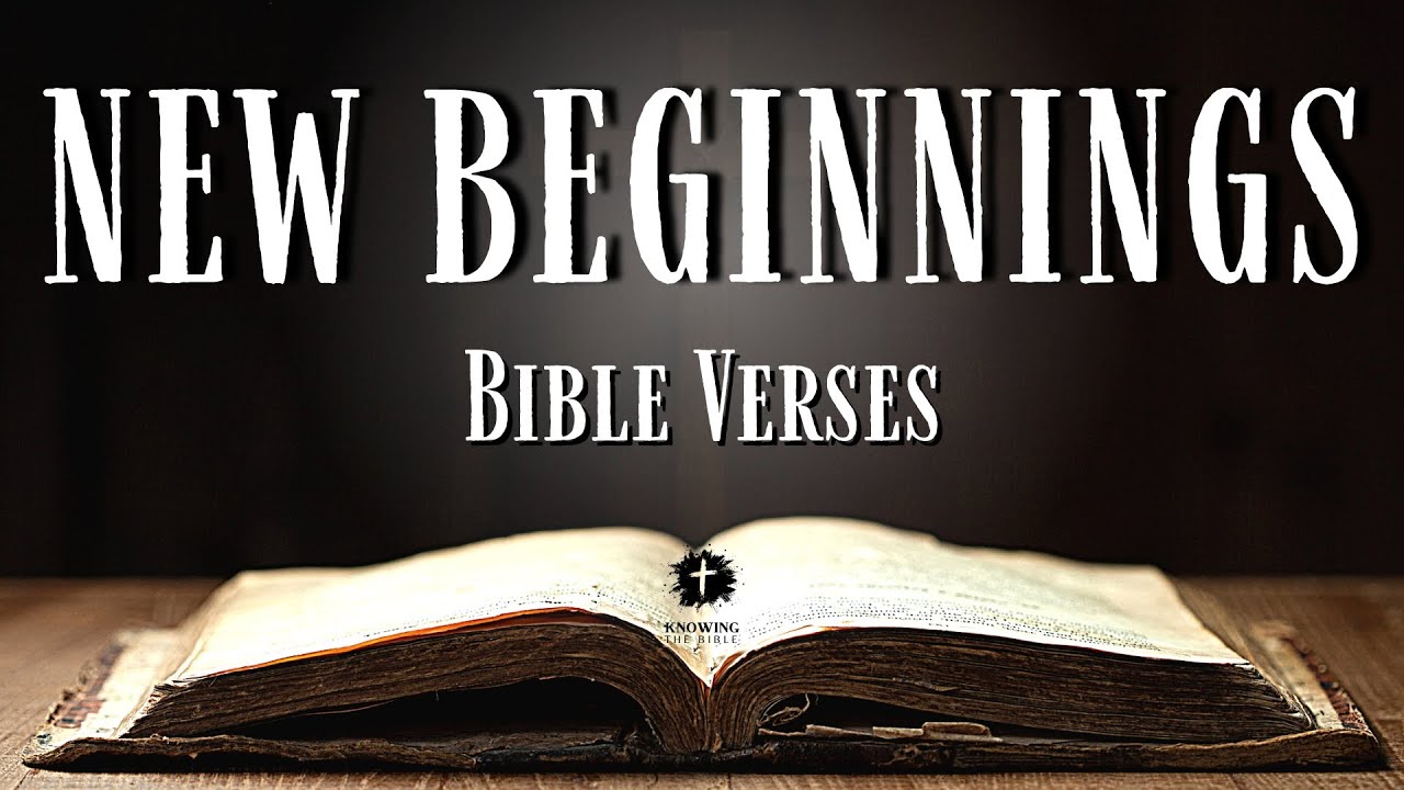 Best Bible Verses About NEW BEGINNINGS [KJV] With Inspirational Explanation