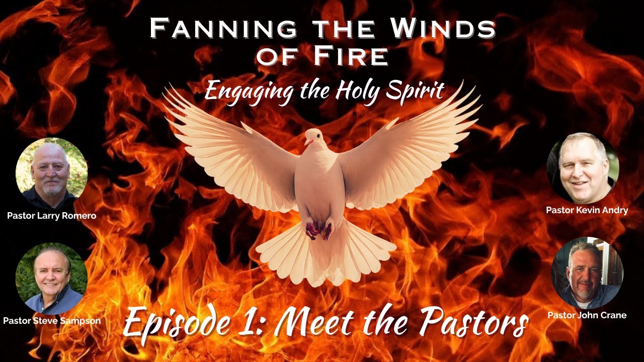 Fanning the Winds of Fire - 1 - Meet the Pastors - Discovering and Engaging with the Holy Spirit