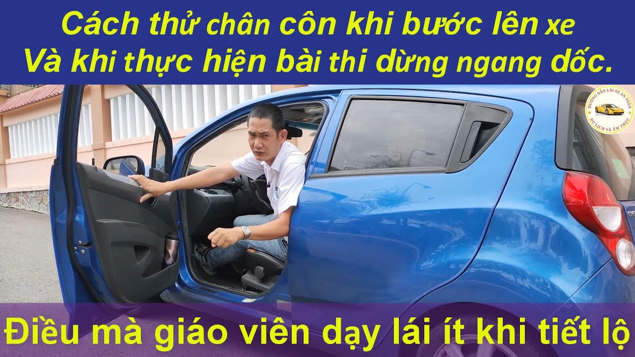 Cách thử chân côn khi lên xe, Và khi thực hiện bài thi dừng và khởi hành ngang dốc - Thầy Tâm