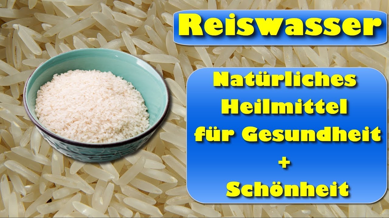 Reiswasser &ndash; als nat&uuml;rliches Heilmittel f&uuml;r Gesundheit und Sch&ouml;nheit