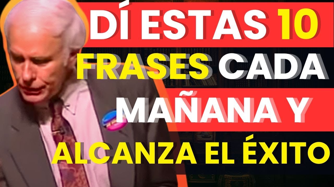 10 COSAS que DEBES decirte cada mañana – Jim Rohn