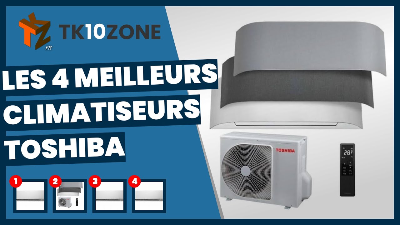 Les 4 meilleurs climatiseurs Toshiba