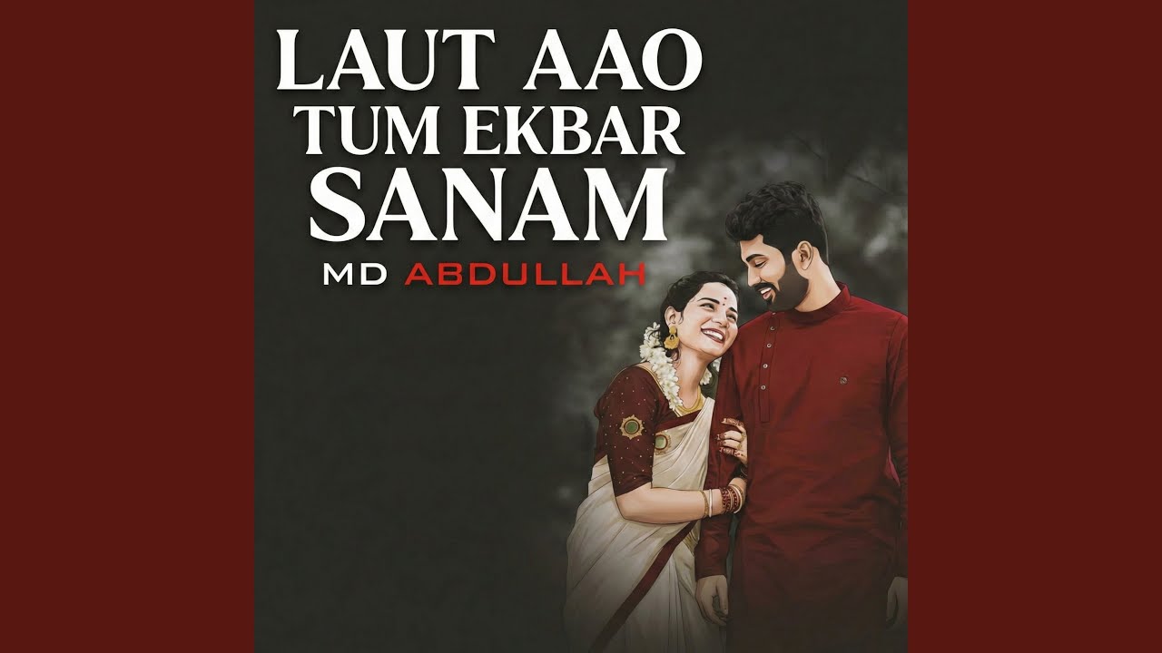 Laut Aao Tum Ekbar Sanam