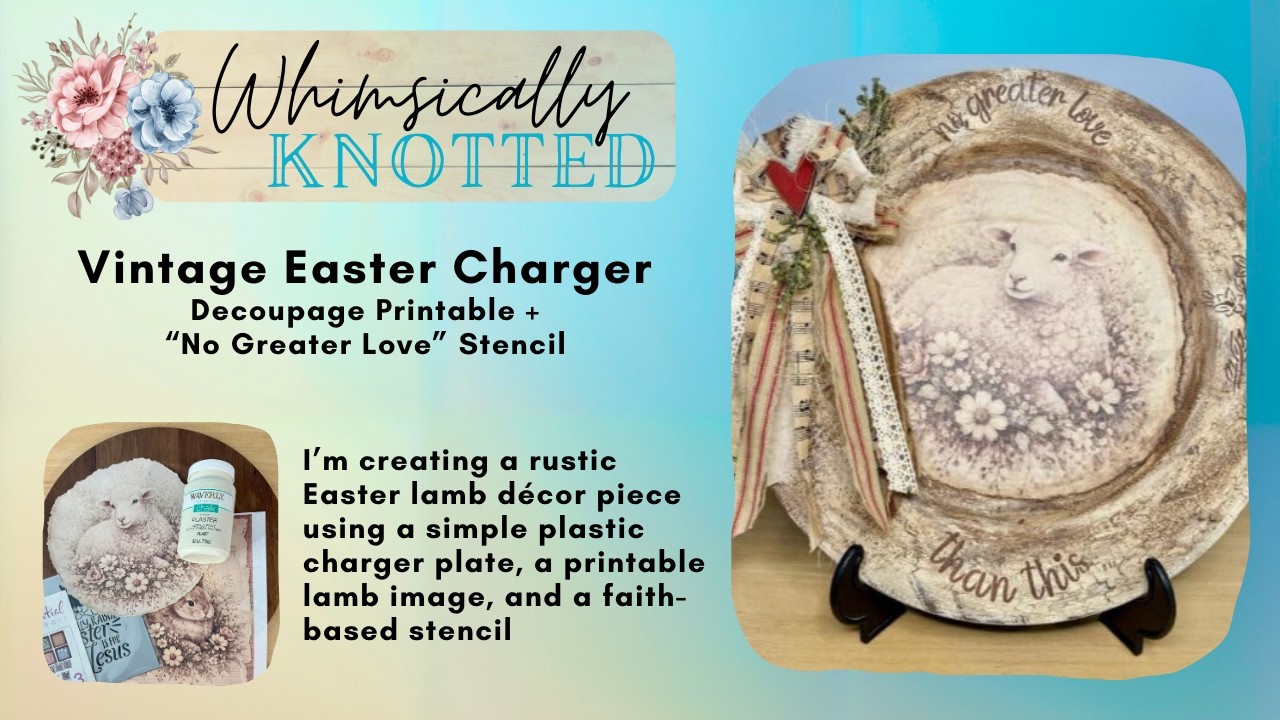 Vintage Easter Charger | Decoupage Printable + “No Greater Love” Stencil