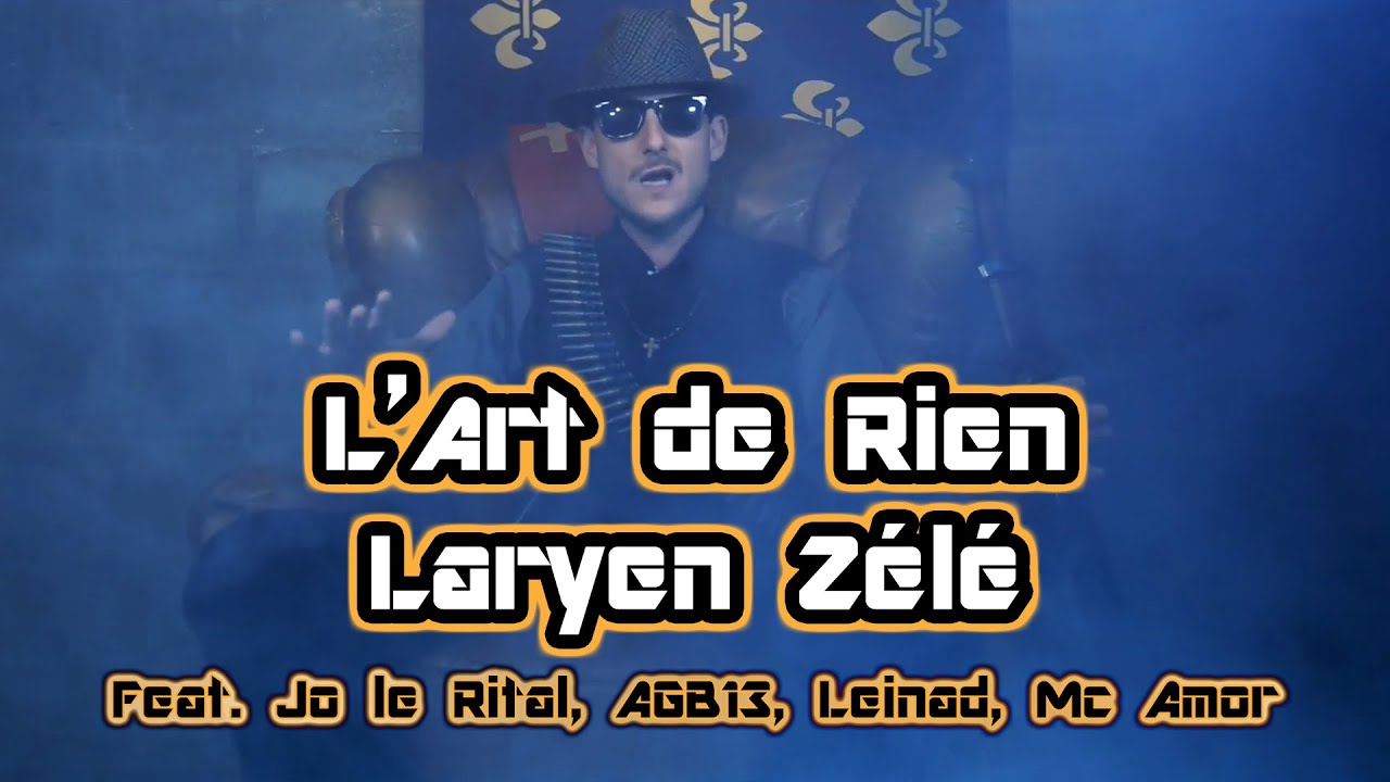 Laryen Zélé - L'art de Rien Feat. Jo le Rital, AGB13, Leinad, Mc Amor (Album Le Défouloir)