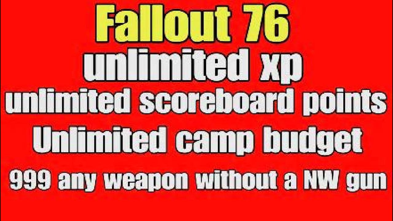 Fallout 76 unlimited xp, unlimited scoreboard, Unlimited camp budget, 999 any weapon, 3 exploits
