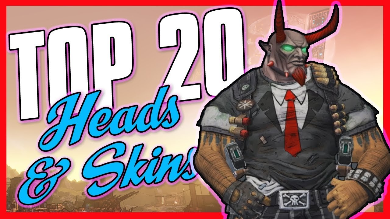 Borderlands 2 - TOP 20 HEADS & SKINS!