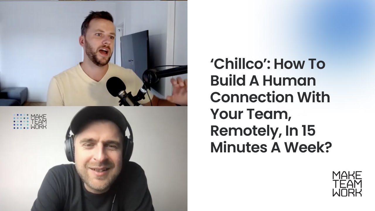 &lsquo;Chillco&rsquo;: how to build a human connection with your team, remotely, in 15 minutes a week?