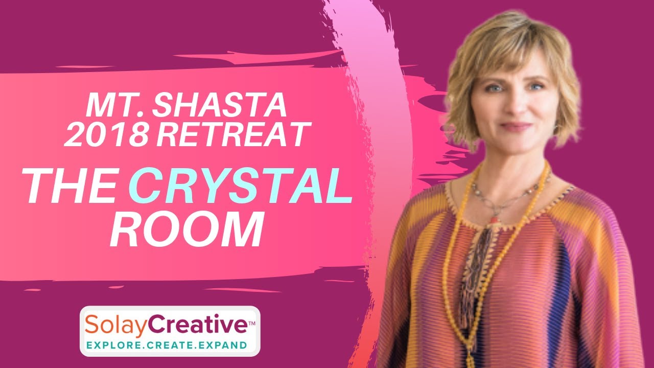Mt. Shasta Retreat 2018 | The Crystal Room | Lorie L Solay