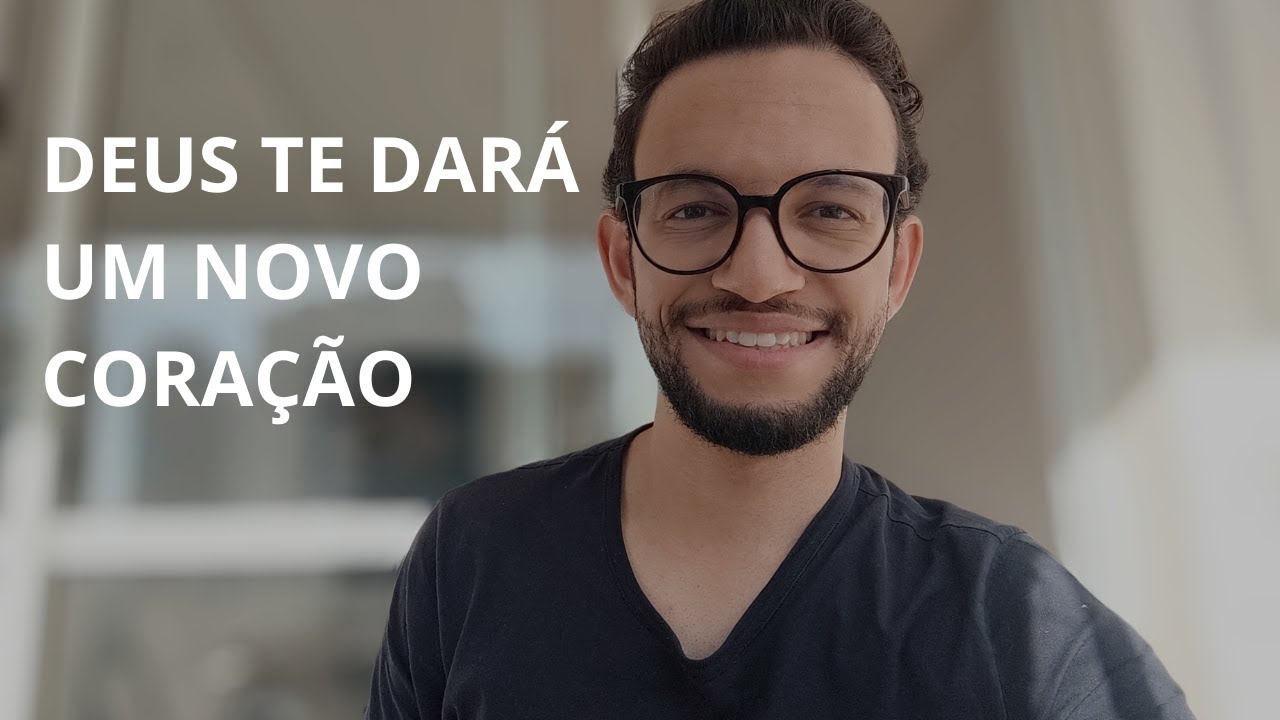 Deus te dará um novo coração