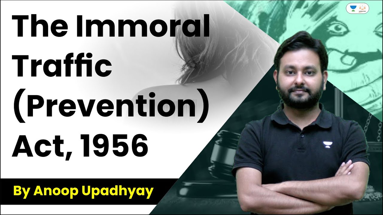 The Immoral Traffic (Prevention) Act, 1956 | Anoop Upadhyay | Linking Laws
