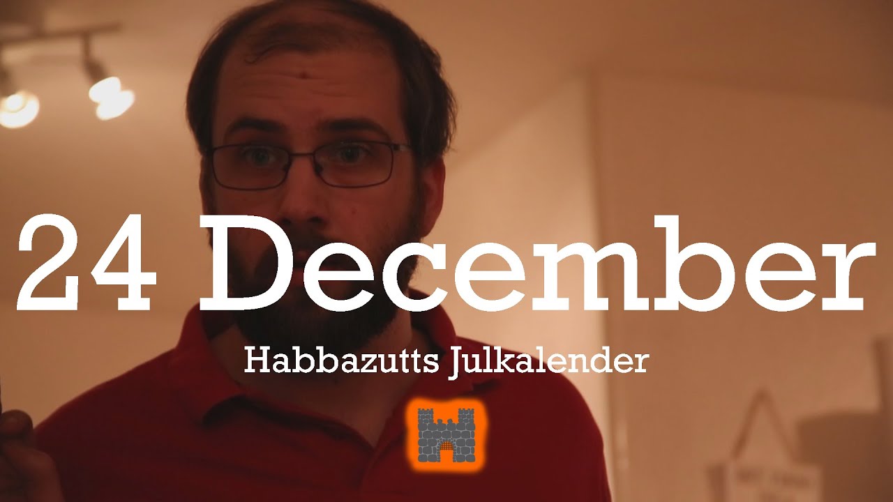 Habbazutts Julkalender | 24 Dec | Julafton!