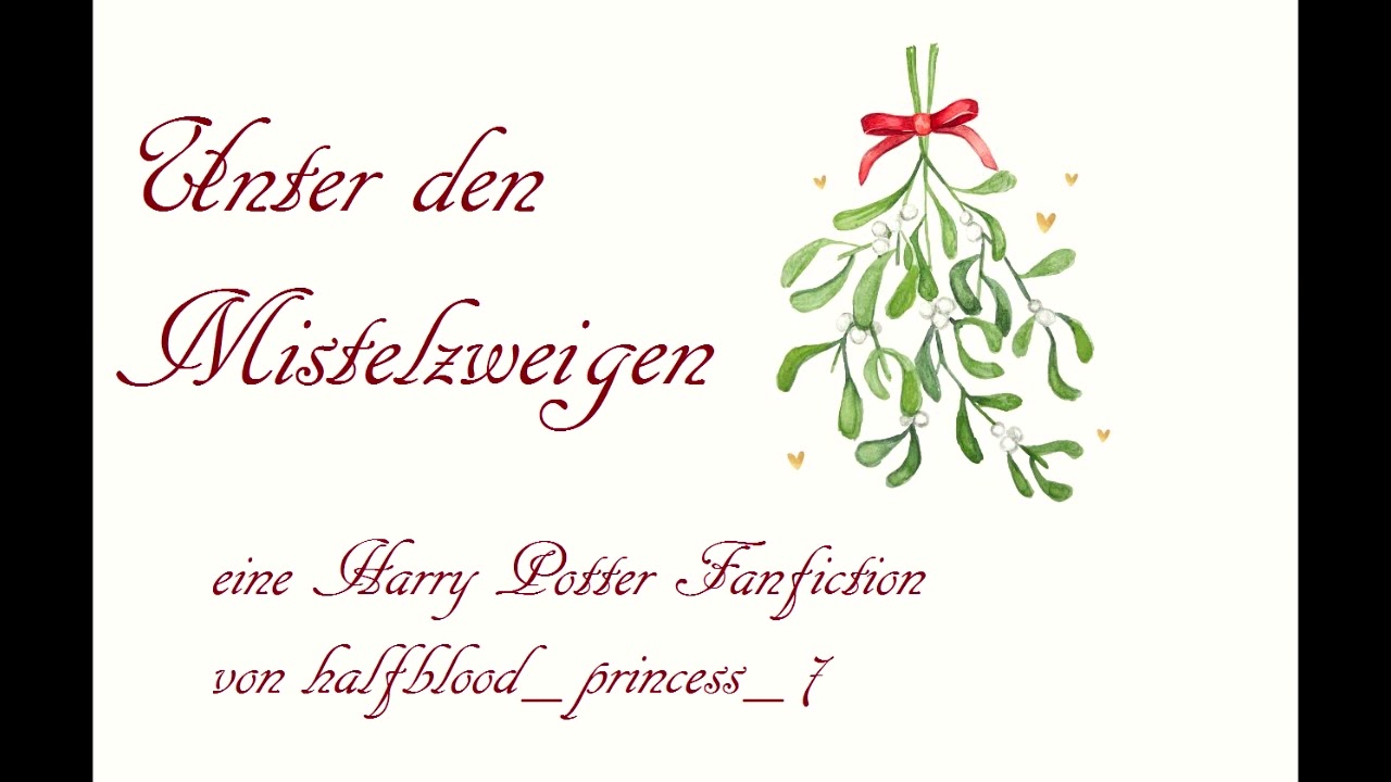 Türchen 20 - Unter den Mistelzweigen | Harry Potter Fanfiction by halfblood_princess_7 ~ Rubyssister