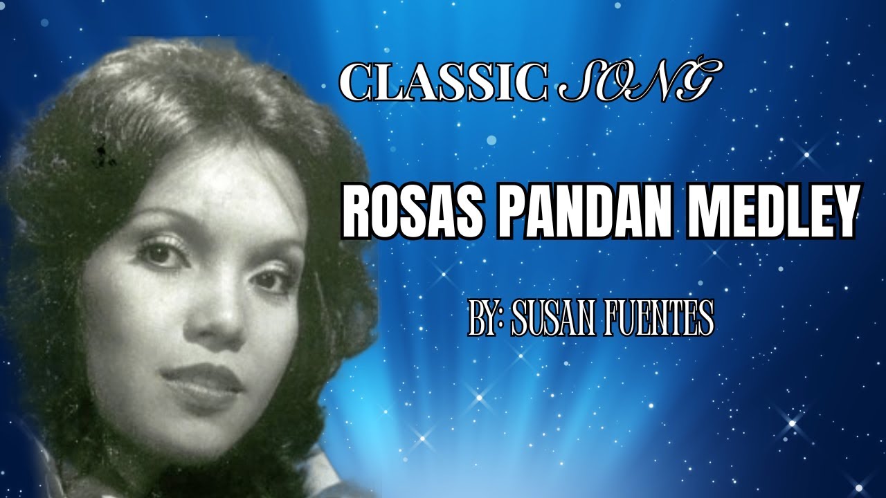 ROSAS PANDAN MEDLEY BY SUSAN FUENTES