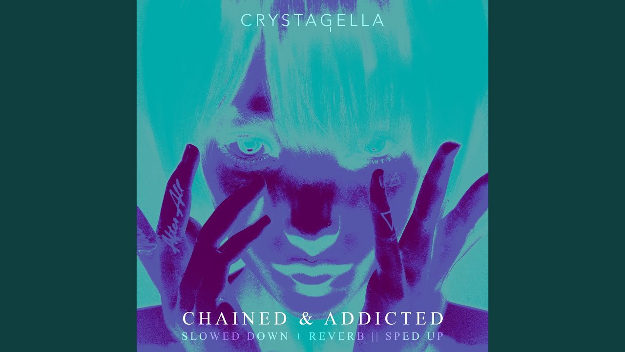 Chained & Addicted (Slowed Down + Reverb)