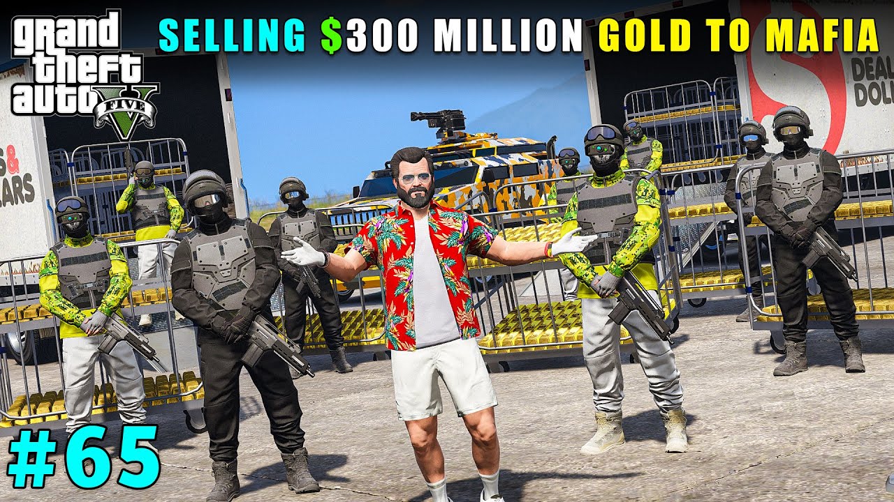 SELLING MILLIONS WORTH GOLD TO MAFIA | GTA V GAMEPLAY